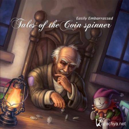 Easily Embarrassed - Tales Of The Coin Spinner (2011)