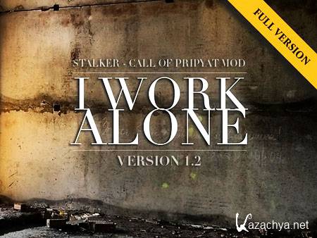  S.T.A.L.K.E.R.   I Work Alone v.1.2 (2011/Ru) 