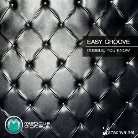 Easy Groove - Dubble, You Know (2011)