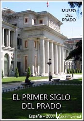  .    / Museo del Prado. El primer siglo del Prado (2007) SATRip