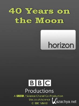 : . 40    / BBC: Horizon. 40 Years on the Moon (2009) SATRip