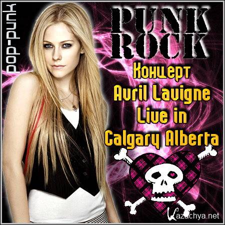  Avril Lavigne - Live in Calgary Alberta (HDTVRip/2.49 Gb)