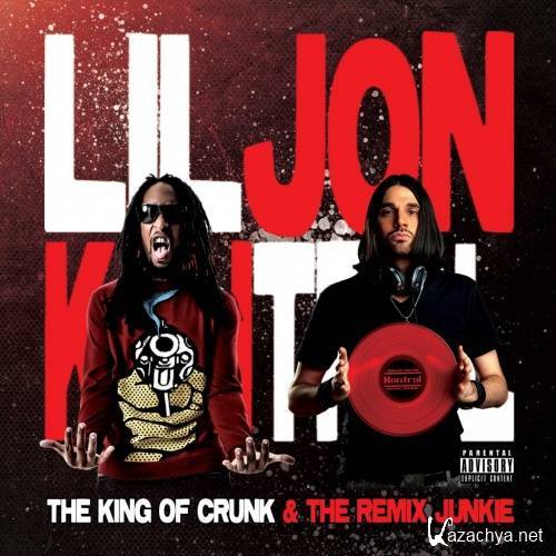 Lil Jon - The King Of Crunk & The Remix Junkie (Hosted by DJ Kontrol) (2011)