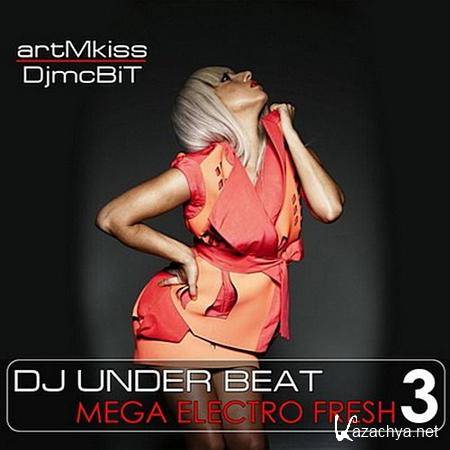 DJ UNDER BEAT - MEGA ELECTRO FRESH 3 (2011)