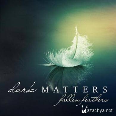 Dark Matters - Fallen Feathers (2011) FLAC