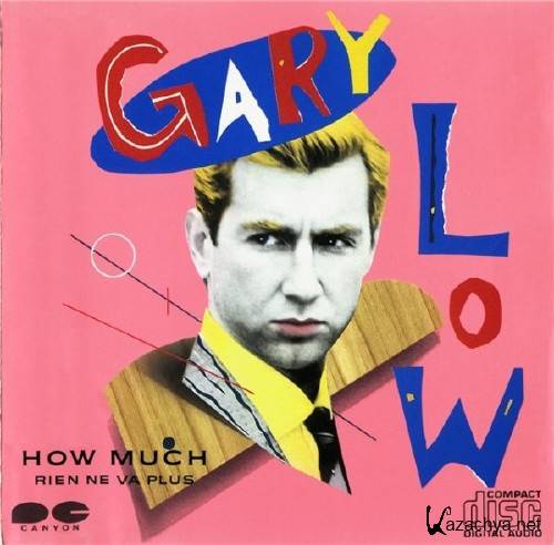 Gary Low - How Much - Rien Ne Va Plus (1987)