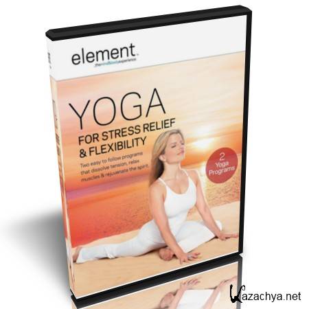 Element. Yoga for Stress Relief & Flexibility (2010)
