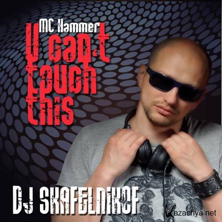 MC Hammer - U can't touch this (DJ Skafelnikof Rmx)