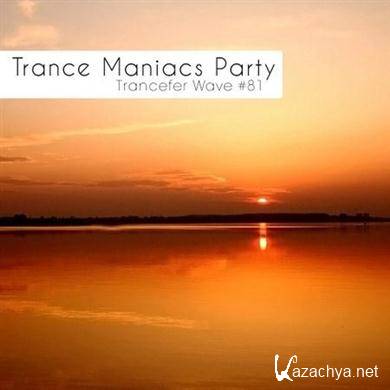 VA - Trance Maniacs Party - Trancefer Wave #81 (2011).MP3