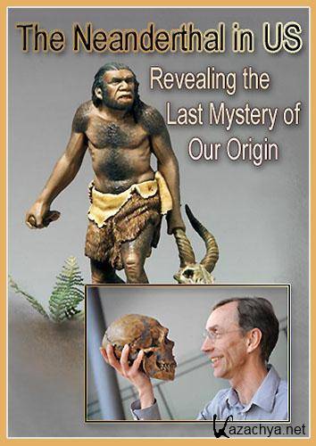    / The Neanderthal in US. Revealing the Last (2010) SATRip