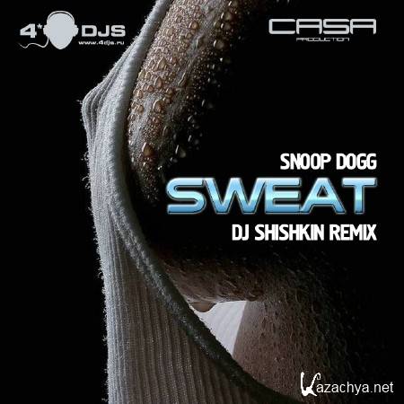 Snoop Dogg - Sweat (Dj Shishkin Remix)