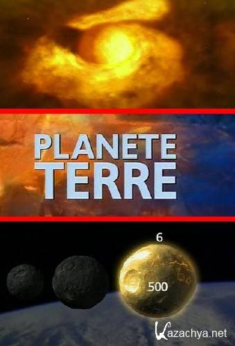    (6 ) / Planete Terre (2005/TVRip/3,58GB)