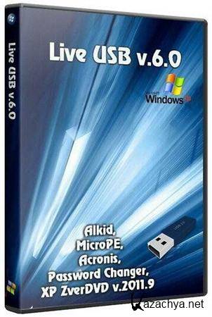 Live USB v.6.0 Alkid/MicroPE/Acronis/Password Changer/ ZverDVD v.2011,9 (2011/ENG/RUS)