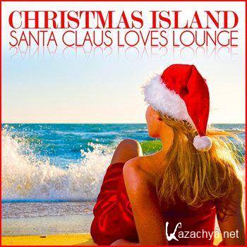 Christmas Island - Santa Claus Loves Lounge (2011)
