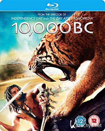 10 000   .. / 10,000 BC (2008) HDRip-AVC + BDRip-AVC + BDRip 720p + BDRip 1080p