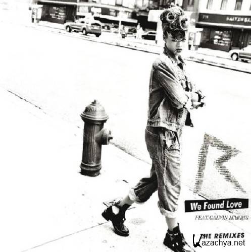 Rihanna - We Found Love feat. Calvin Harris [The Remixes] (2011)