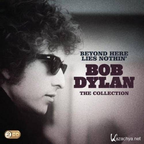 Bob Dylan  Beyond Here Lies Nothin: The Collection (2011)