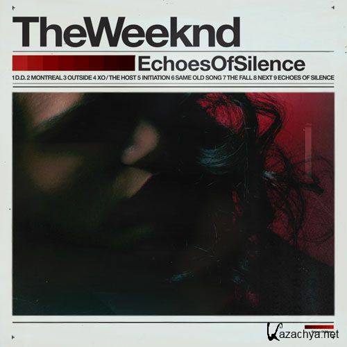 The Weeknd - Echoes Of Silence (2011)