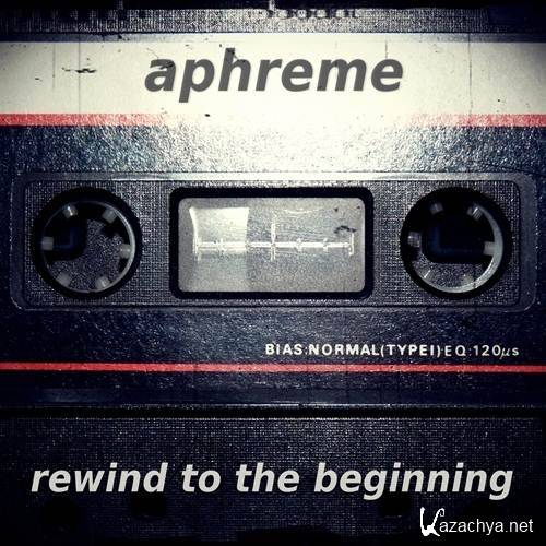 Aphreme - Rewind To The Beginning (2012)