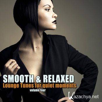 Smooth & Relaxed Vol 4 (Lounge Tunes For Quiet Moments) (2011)