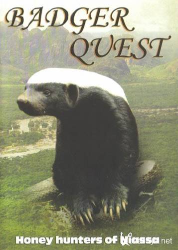  :     / Badger Quest: The Honey Hunters Of Niassa (2008) SATRip