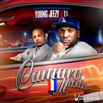 Young Jeezy & TI - Camaro Music (2012) 