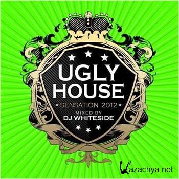 Ugly House Sensation 2012 Mixed By DJ Whiteside (2012)