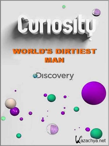 ? .     ? / Curiosity. World's dirtiest man? (2011) SATRip