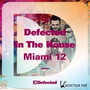 Defected In The House Miami '12 (2012)