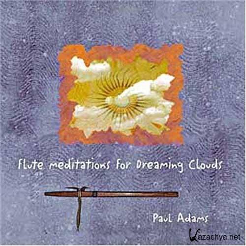 Paul Anthony Adams - Flute Meditations For Dreaming (2005)