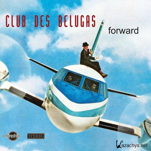 Club Des Belugas - Forward (2012)