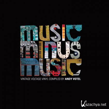 VA - Music Minus Music (Compiled by Andy Votel) (2012) 