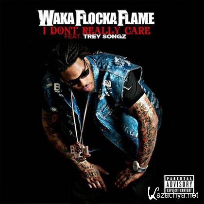 Waka Flocka Flame  I Dont Really Care (2012)