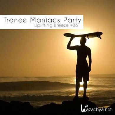 VA - Trance Maniacs Party: Uplifting Breeze #36 (2012). MP3 