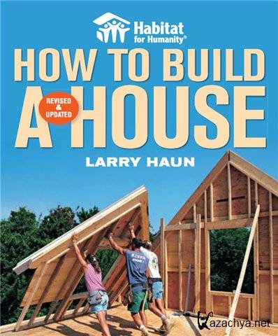    / Habitat for Humanity How to Build a House (Revised & Updated)