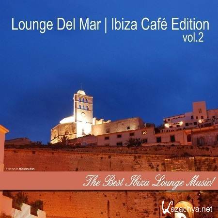 VA - Lounge Del Mar: Ibiza Cafe' Edition Vol. 2 (2012)