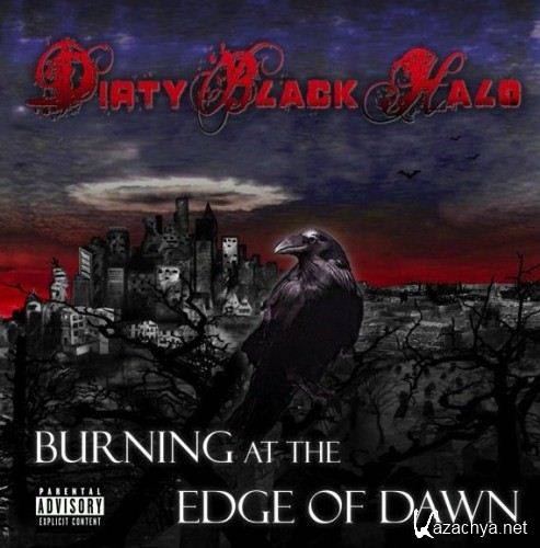 Dirty Black Halo - Burning At The Edge Of Dawn (2012)