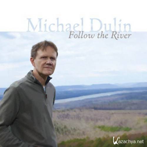 Michael Dulin - Follow The River (2008)