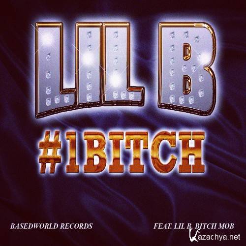 Lil B  #1 Bitch (Official Mixtape) (2012)