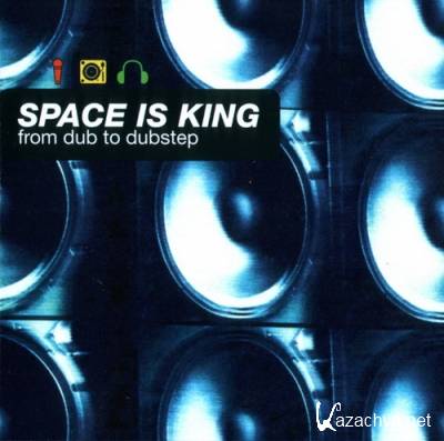 Space Is King From Dub to Dubstep (2012)