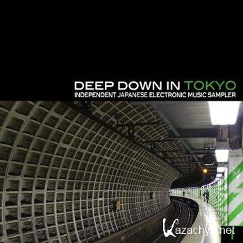 Deep Down In Toyko 1: Independent Japanese Electronic Music Sampler (2011)