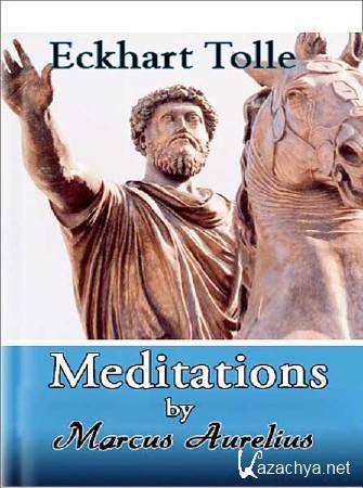  :    / Eckhart Tolle: Meditations by Marcus Aurelius (2010) DVDRip 