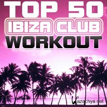 Top 50 Ibiza Club Workout (2012)