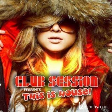 VA - Club Session Pres. This Is House! (20.04.2012). MP3 
