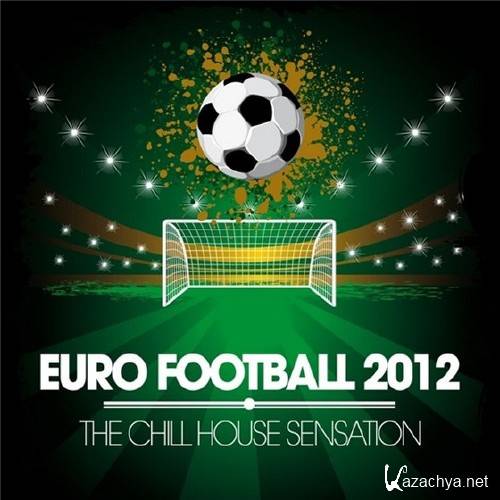 Euro Football 2012: the Chill House Sensation (2012) 