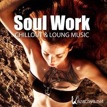 Soul Work - Chillout & Loung Music (2012)