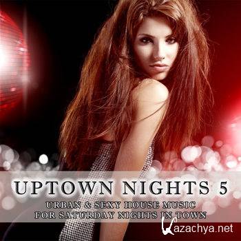 Uptown Nights Vol 5 (Urban & Sexy House Music) (2012)
