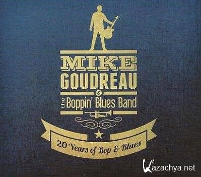 Mike Goudreau & The Boppin Blues Band - 20 Years of Bop & Blues (2012) 