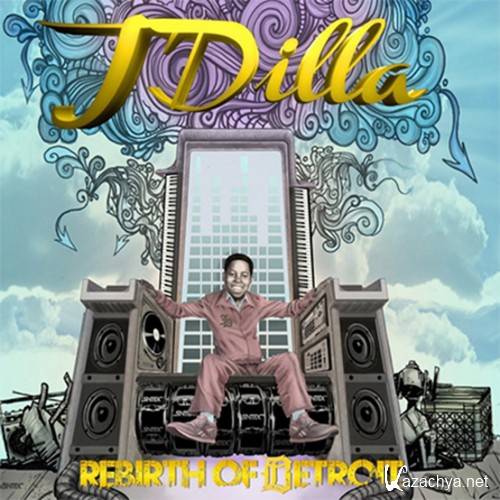 J Dilla - Rebirth of Detroit (2012)