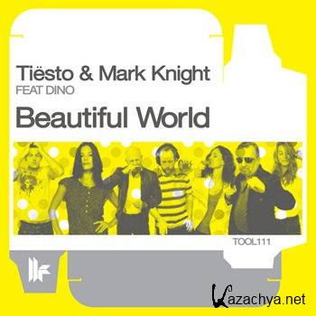 Tiesto & Mark Knight Feat. Dino - Beautiful World (2012)